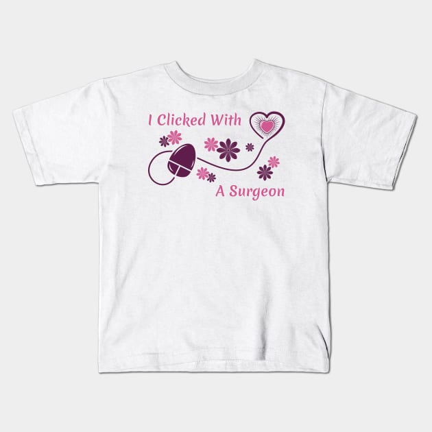 I Clicked With a Surgeon Kids T-Shirt by dkdesigns27